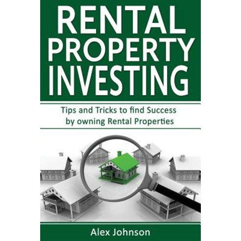 Rental Property Investing: Tips and Tricks to Find Success by Owning Rental Properties (Rental Propert..., Createspace Independent Publishing Platform