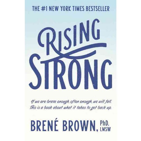 Rising Strong: How the Ability to Reset Transforms the Way We Live Love Parent and Lead, Random House Inc