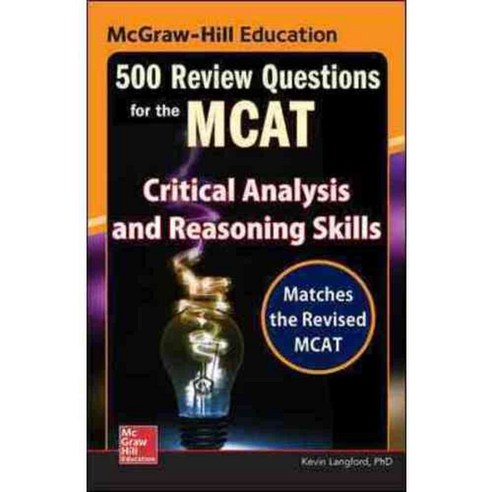 Mcgraw-Hill Education 500 Review Questions for the MCAT: Critical Analysis and Reasoning Skills