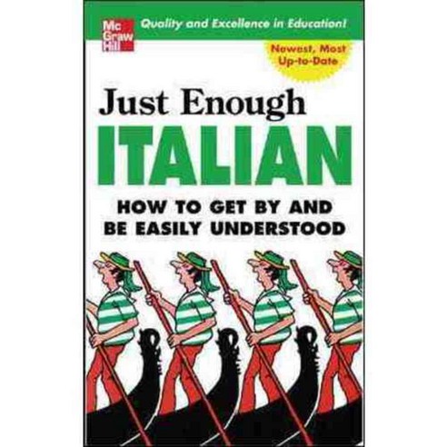 Just Enough Italian: How To Get By and Be Easily Understood, McGraw-Hill