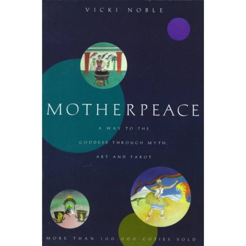 Motherpeace: A Way to the Goddess Through Myth Art and Tarot, Harperone