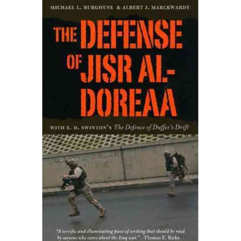 The Defense of Jisr al-Doreaa: With E. D. Swinton''s The Defence of Duffer''s Drift, Univ of Chicago Pr