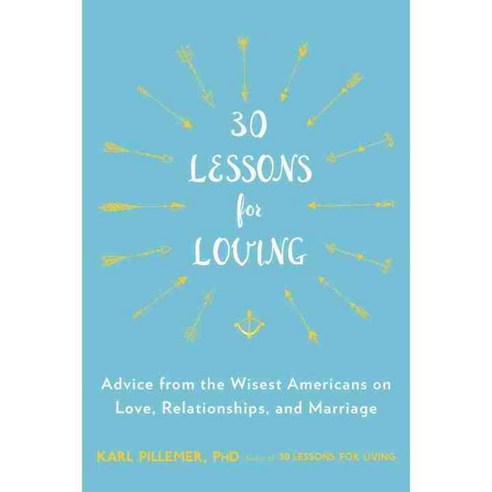 30 Lessons for Loving: Advice from the Wisest Americans on Love Relationships and Marriage, Avery Pub Group