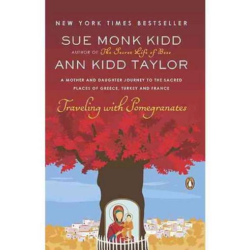 Traveling With Pomegranates: A Mother and Daughter Journey to the Sacred Places of Greece Turkey and France, Penguin Group USA