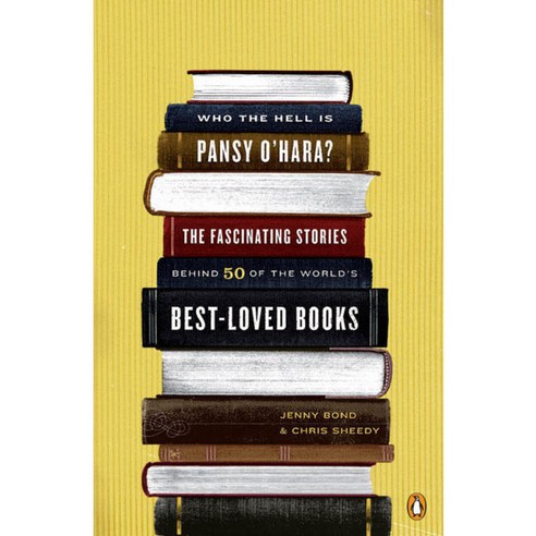 Who the Hell Is Pansy O''Hara?: The Fascinating Stories Behind 50 of the World''s Best-loved Books, Penguin Group USA