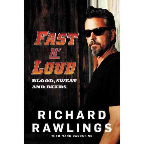 Fast N'' Loud: Blood Sweat and Beers, William Morrow & Co