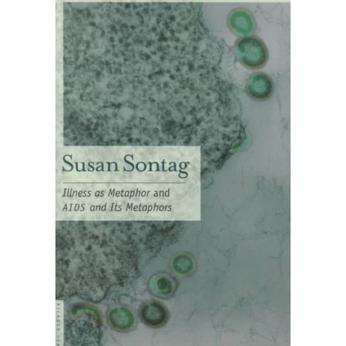 Illness As Metaphor And AIDS And Its Metaphors: And AIDS And Its Metaphors, Picador USA