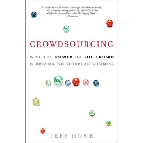 Crowdsourcing: Why the Power of the Crowd Is Driving the Future of Business, Crown Businss