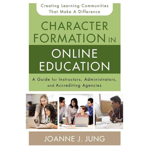 Character Formation in Online Education: A Guide for Instructors Administrators and Accrediting Bodies, Zondervan