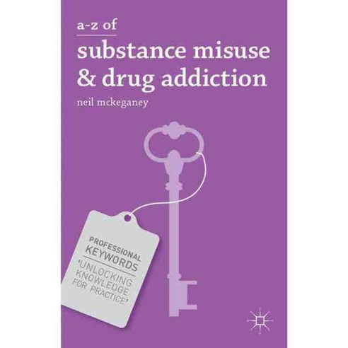 A-Z of Substance Misuse & Drug Addiction, Palgrave Macmillan