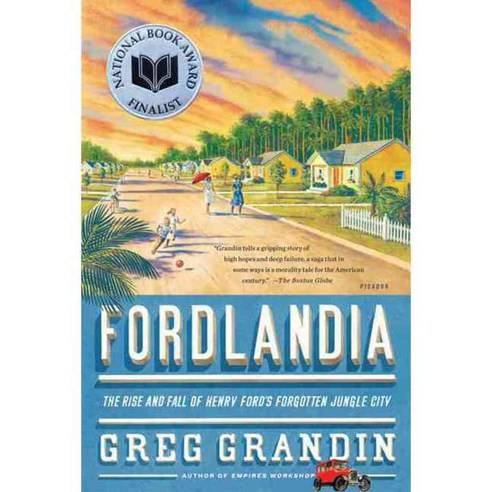 Fordlandia: The Rise and Fall of Henry Ford''s Forgotten Jungle City, Picador USA