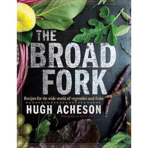 The Broad Fork: Recipes for the Wide World of Vegetables and Fruits, Clarkson Potter