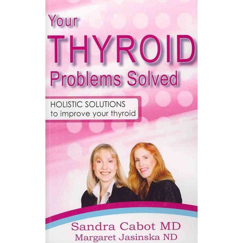 Your Thyroid Problems Solved: Holistic Solutions to Improve Your Thyroid, Scb Intl