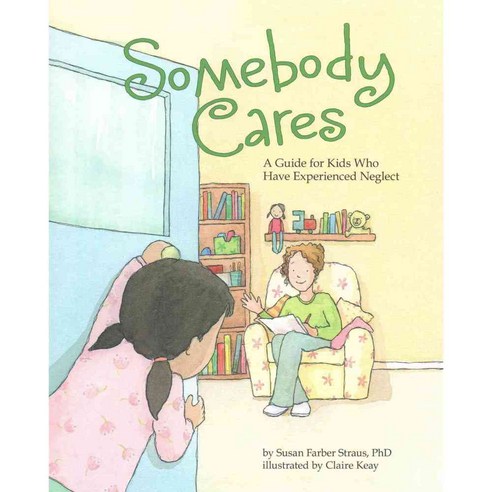 Somebody Cares: A Guide for Kids Who Have Experienced Neglect, Magination Pr