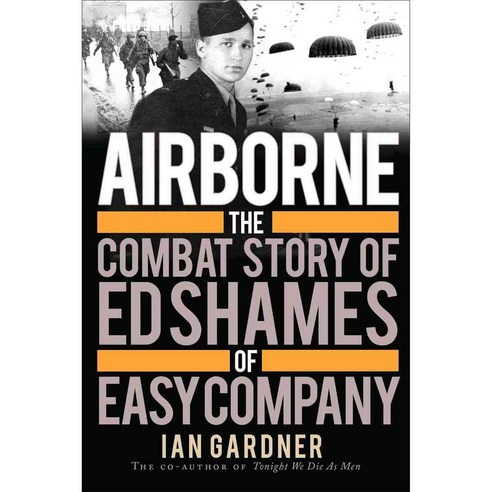 Airborne: The Combat Story of Ed Shames of Easy Company, Osprey Pub Co
