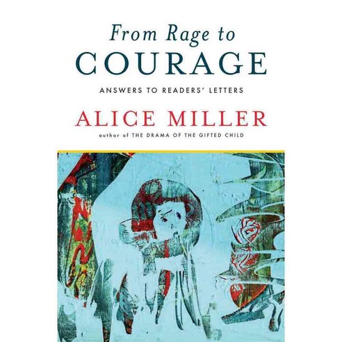 From Rage to Courage: Answers to Readers'' Letters, W W Norton & Co Inc
