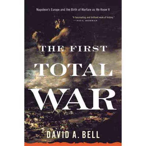 The First Total War: Napoleon''s Europe and the Birth of Warfare as We Know It, Mariner Books