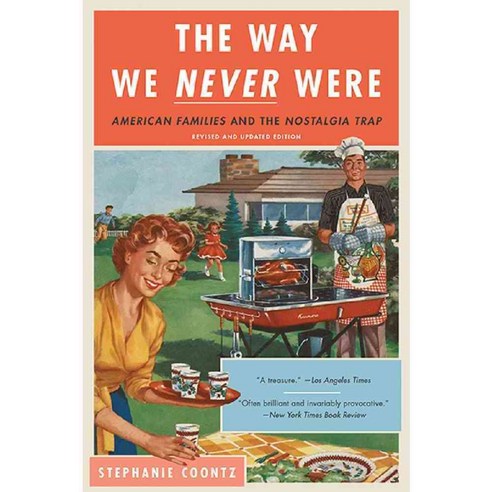 The Way We Never Were: American Families and the Nostalgia Trap, Basic Books