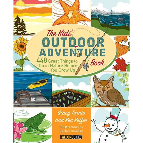 The Kids'' Outdoor Adventure Book: 448 Great Things to Do in Nature Before You Grow Up, Falcon Pr Pub Co