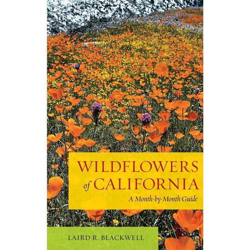 Wildflowers of California: A Month-by-Month Guide, Univ of California Pr