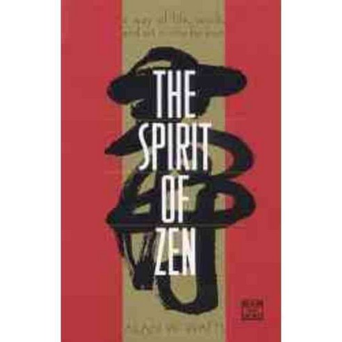 The Spirit of Zen: A Way of Life Work and Art in the Far East, Grove Pr