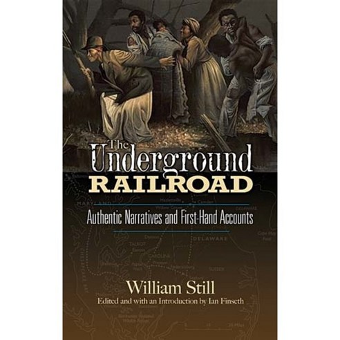 The Underground Railroad: Authentic Narratives and First-hand Accounts, Dover Pubns