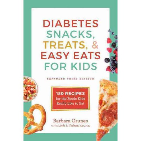 Diabetes Snacks Treats & Easy Eats for Kids: 150 Recipes for the Foods Kids Really Like to Eat, Surrey Books