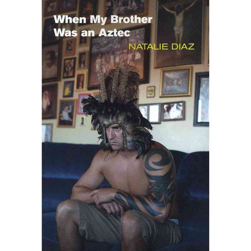 When My Brother Was an Aztec, Copper Canyon Pr