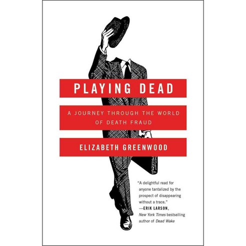 Playing Dead: A Journey Through the World of Death Fraud, Simon & Schuster