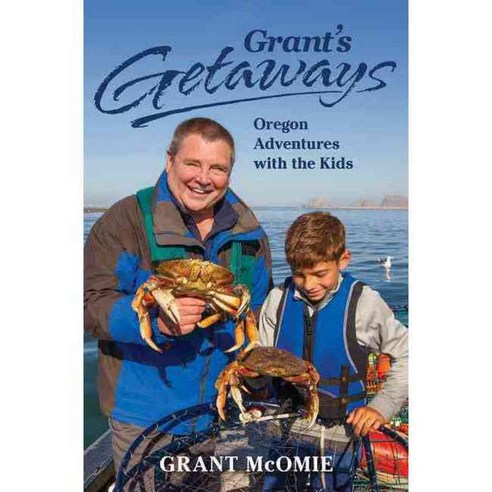 Grant''s Getaways: Oregon Adventures With the Kids, Westwinds Pr