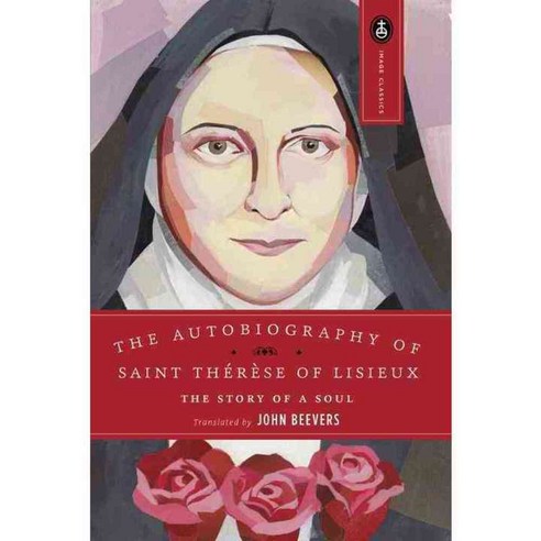The Autobiography of Saint Therese of Lisieux: The Story of a Soul, Image Books