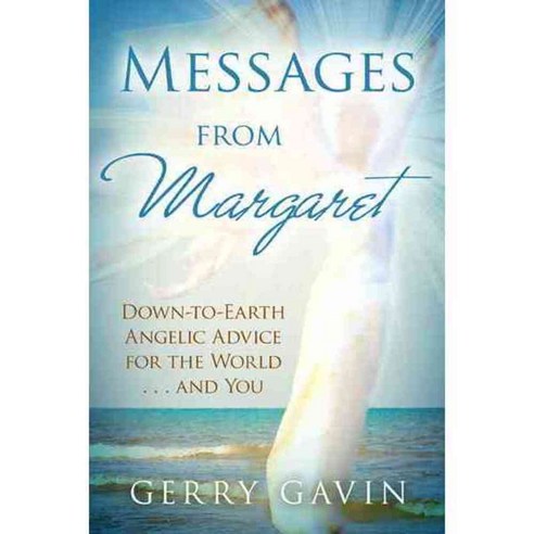 Messages From Margaret: Down-to-Earth Angelic Advice for the World... and You, Hay House Inc