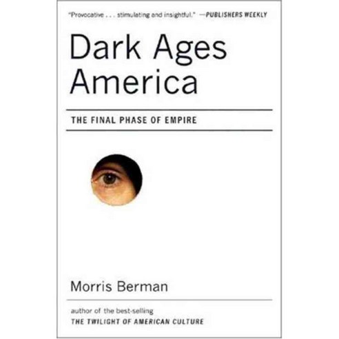 Dark Ages America: The Final Phase of Empire, W W Norton & Co Inc