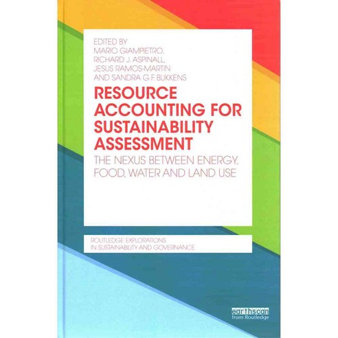 Resource Accounting for Sustainability Assessment: The Nexus Between Energy Food Water and Land Use, Routledge