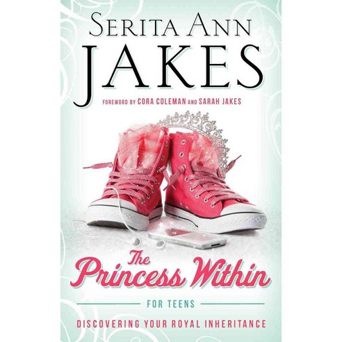 The Princess Within for Teens: Discovering Your Royal Inheritance, Bethany House