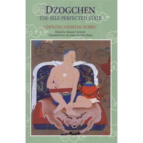 Dzogchen: The Self-Perfected State, Snow Lion Pubns
