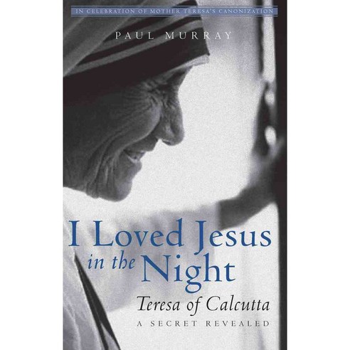 I Loved Jesus in the Night: Teresa of Calcutta - a Secret Revealed, Paraclete Pr