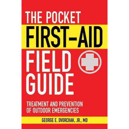 The Pocket First-Aid Field Guide: Treatment and Prevention of Outdoor Emergencies, Skyhorse Pub Co Inc