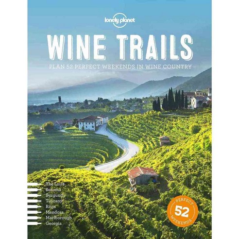 Wine Trails: 52 Perfect Weekends in Wine Country, Lonely Planet
