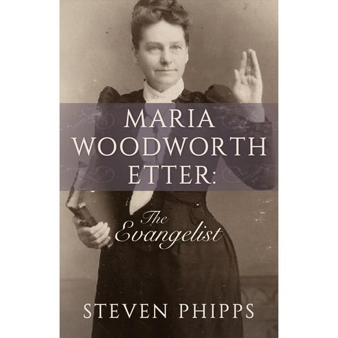 Maria Woodworth Etter: The Evangelist, Harrison House Inc