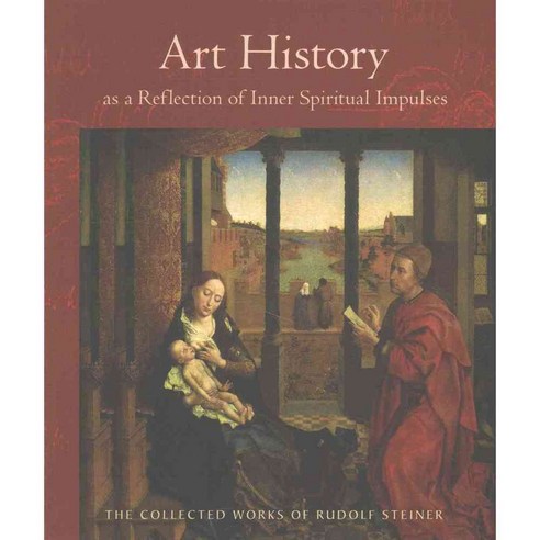Art History as a Reflection of Inner Spiritual Impulses, Rudolf Steiner Pr