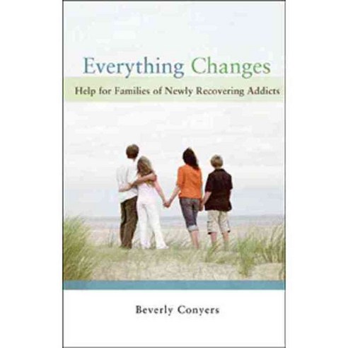Everything Changes: Help for Families of Newly Recovering Addicts, Hazelden