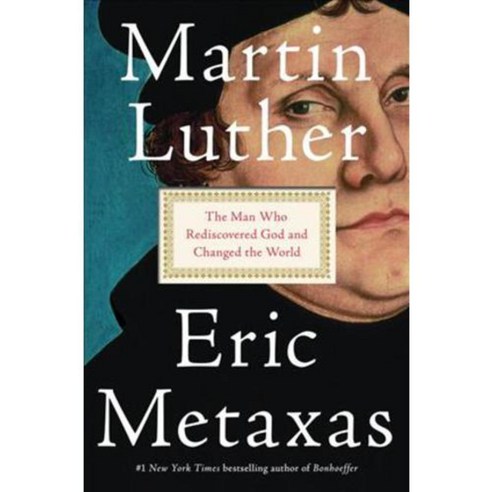 Martin Luther: The Man Who Rediscovered God and Changed the World, Viking Pr