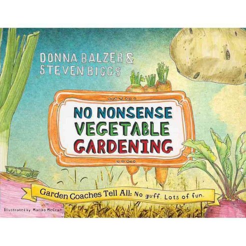 No Nonsense Vegetable Gardening: Garden Coaches Tell All: No Guff. Lots of Fun, St Lynns Pr