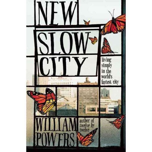 New Slow City: living simple in the world''s fastest city, New World Library