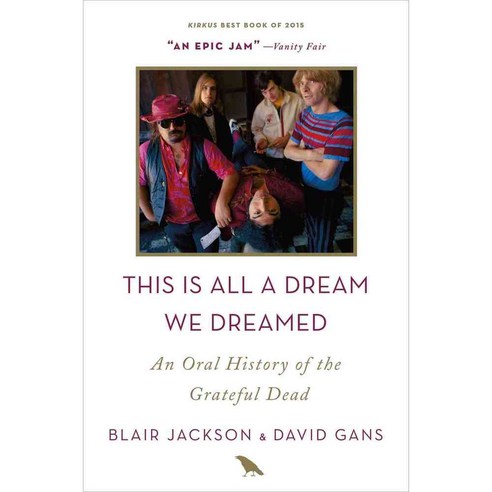 This Is All a Dream We Dreamed: An Oral History of the Grateful Dead, Flatiron Books