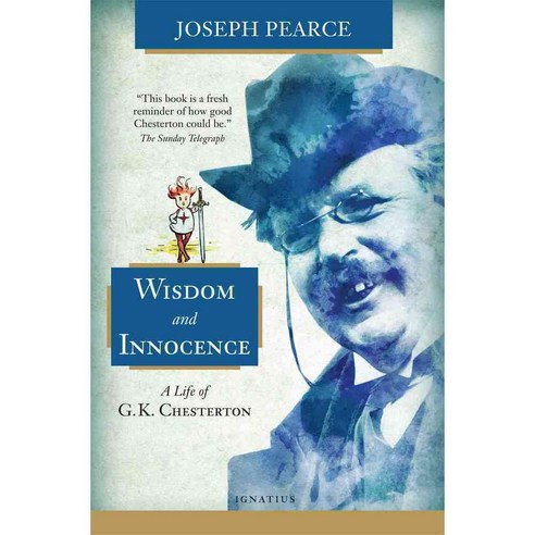 Wisdom and Innocence: A Life of G.K. Chesterton, Ignatius Pr