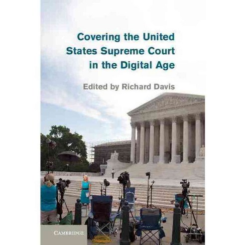 Covering the United States Supreme Court in the Digital Age, Cambridge Univ Pr