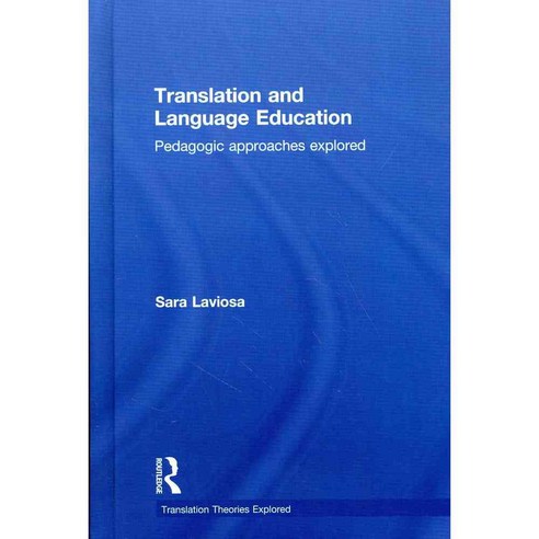 Translation and Language Education: Pedagogic Approaches Explored, Routledge