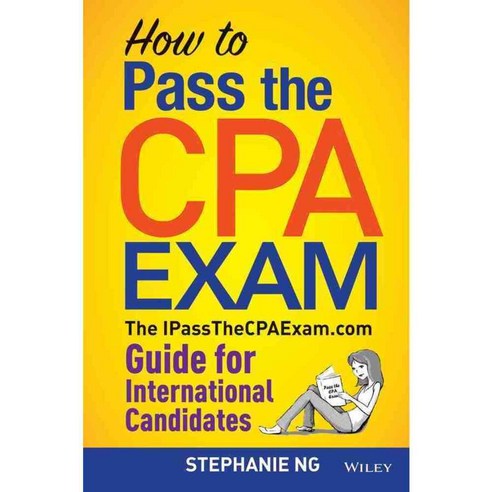 How to Pass the CPA Exam: The IPassTheCPAExam.com Guide for International Candidates, John Wiley & Sons Inc